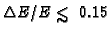 $\Delta E/E \mathrel{\hbox{\rlap{\hbox{\lower4pt\hbox{$\sim$ }}}\hbox{$<$ }}}0.15$